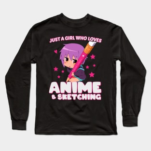 just a girl who loves anime and sketchi Long Sleeve T-Shirt